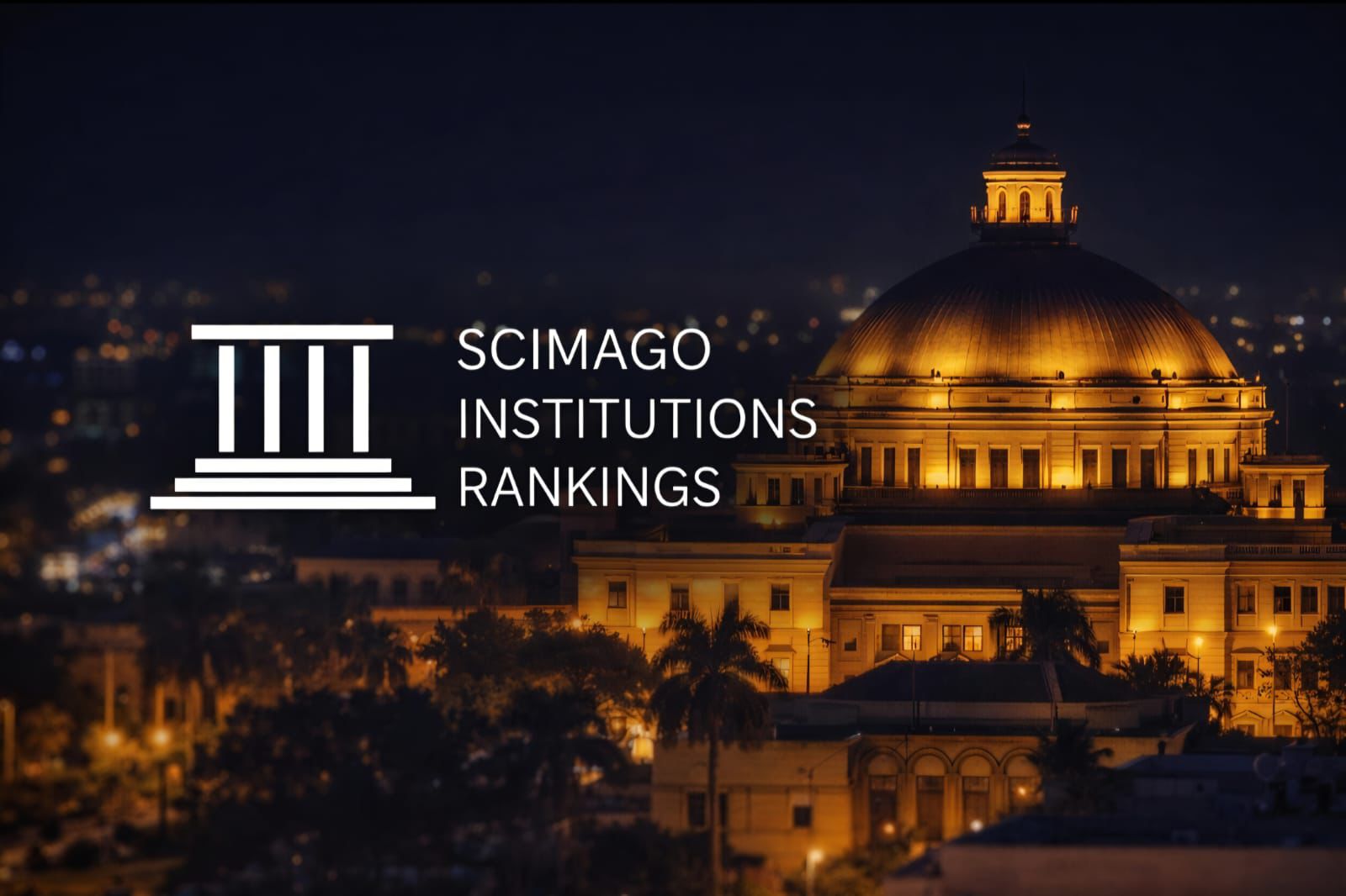 جامعة القاهرة الأولى مصريًا وإفريقيًا.. وضمن أفضل 10% عالميًا في تصنيف SCImago